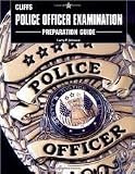 Police Officer Examination Preparation Guide Publisher: Cliffs Notes