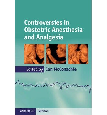 [ Controversies in Obstetric Anesthesia and Analgesia [ CONTROVERSIES IN OBSTETRIC ANESTHESIA AND ANALGESIA BY McConachie, Ian ( Author ) Jan-09-2012[ CONTROVERSIES IN OBSTETRIC ANESTHESIA AND ANALGESIA [ CONTROVERSIES IN OBSTETRIC ANESTHESIA AND ANALGESIA BY MCCONACHIE, IAN ( AUTHOR ) JAN-09-2012 ] By McConachie, Ian ( Author )Jan-09-2012 Paperback By McConachie, Ian ( Author ) Paperback 2012 ]
