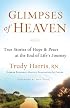 Glimpses of Heaven: True Stories of Hope and Peace at the End of Life's Journey