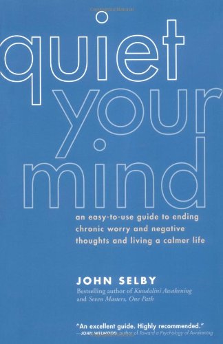Quiet Your Mind: An Easy-to-Use Guide to Ending Chronic Worry and Negative Thoughts and Living a Calmer Life Book Image