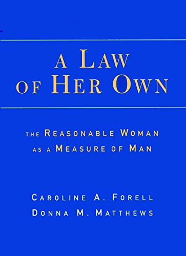 A Law of Her Own: The Reasonable Woman as a Measure of Man