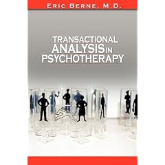 Transactional Analysis in Psychotherapy by Eric Berne (the Author of Games People Play)