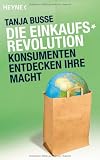 Die Einkaufsrevolution - Tanja Busse