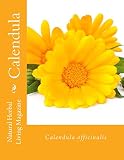 Calendula - Calendula officinalis: Calendula officinalis (Natural Herbal Living Magazine Book 12)