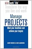 Manage projects : meet your deadlines and achieve your targets