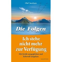 Ich stehe nicht mehr zur Verf�gung - Die Folgen. Mit Kritik ausgeglichen und liebevoll umgehen