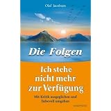 Ich stehe nicht mehr zur Verf�gung - Die Folgen. Mit Kritik ausgeglichen und liebevoll umgehenvon "Olaf Jacobsen"