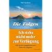 Ich stehe nicht mehr zur Verf�gung - Die Folgen. Mit Kritik ausgeglichen und liebevoll umgehen