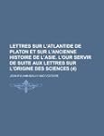 Lettres Sur L'Atlantide de Platon Et...