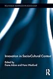 Innovation in Socio-Cultural Context (Routledge Advances in Sociology)