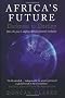 Africa's Future: Darkness to Destiny: How the past is shaping Africa's economic evolution