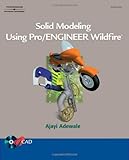 Solid Modeling Using Pro/Engineer Wildfire