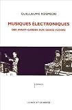 Musiques �lectroniques : Des avant-gardes aux dance floors