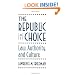 The Republic of Choice: Law, Authority, and Culture