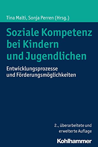 Soziale Kompetenz bei Kindern und Jugendlichen: Entwicklungsprozesse und Förderungsmöglichkeiten (German Edition)