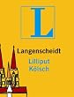 Langenscheidt Lilliput K�lsch: K�lsch - Deutsch / Deutsch - K�lsch. Rund 5.000 Stichw�rter und Wendungen