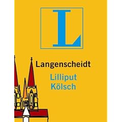 Langenscheidt Lilliput K�lsch: K�lsch - Deutsch / Deutsch - K�lsch. Rund 5.000 Stichw�rter und Wendungen