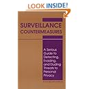 Surveillance Countermeasures: A Serious Guide To Detecting, Evading, And Eluding Threats To Personal Privacy