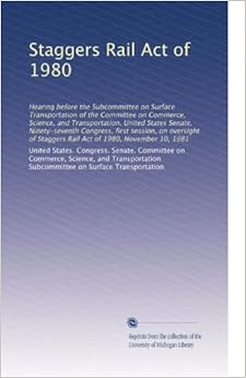 Staggers Rail Act of 1980 Hearing before the on Surface