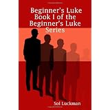 Beginner's Luke: Book I of the Beginner's Luke Series