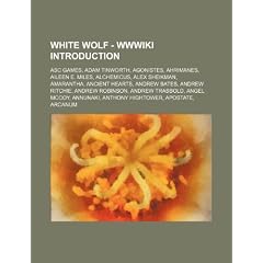 White Wolf - WW Introduction: Asc Games, Adam Tinworth, Agonistes, Ahrimanes, Aileen E. Miles, Alchemicus, Alex Sheikman, Amarantha, Ancient Hearts,