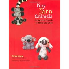 Tiny Yarn Animals: Amigurumi Friends to Make and Enjoy