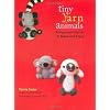 Tiny Yarn Animals: Amigurumi Friends to Make and Enjoy