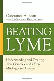 Beating Lyme: Understanding and Treating This Complex and Often Misdiagnosed Disease