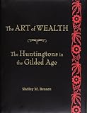 The art of wealth : the Huntingtons in the Gilded Age