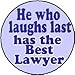 He who laughs last - has the Best Lawyer 1.25