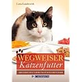 Wegweiser Katzenfutter: Artgerechte Nahrung f�r den Stubentiger