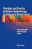 Principles and Practice of Modern Radiotherapy Techniques in Breast Cancer
