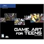 Game Art for Teens (Game Development Series)