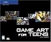 Game Art for Teens (Game Development Series)