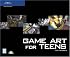 Game Art for Teens (Game Development Series)