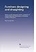 Furniture designing and draughting: Notes on the elementary forms, methods of construction and dimensions of common articles of furniture