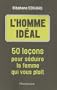 L homme id�al : 50 le�ons pour s�duire la femme qui vous pla�t