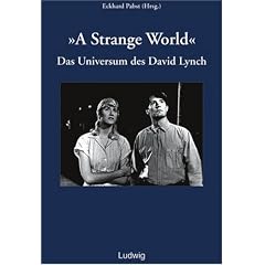 A Strange World. Das Universum des David Lynch.