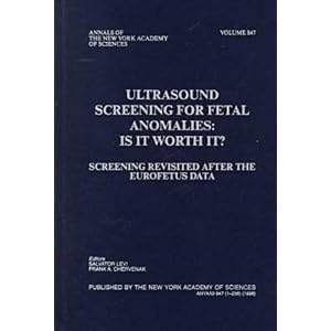 Ultrasound Screening for Fetal Anomalies: Is It Worth It? : Screening Revisited After the... by Salvator Levi, Frank A. Chervenak, and New York Academy of Sciences