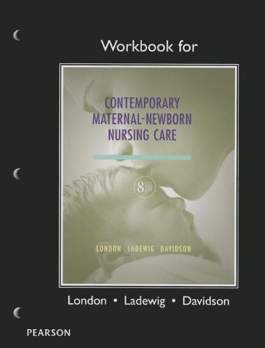 Workbook for Contemporary Maternal-Newborn Nursing Workbook for Contemporary Maternal-Newborn Nursing