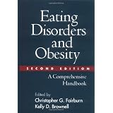 Eating Disorders and Obesity, Second Edition: A Comprehensive Handbook