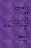 Excerpts on Life A Collection of Inspirational Poems and Thoughts, Volume 1