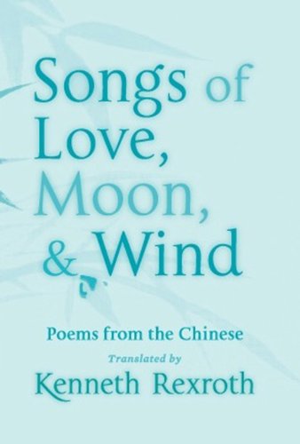 Songs of Love, Moon, & Wind: Poems from the Chinese (New Directions Paperbook)