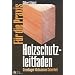 Holzschutzleitfaden f�r die Praxis: Grundlagen, Ma�nahmen, Sicherheit