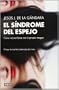 El s�ndrome del espejo: C�mo reconciliarse con la propia imagen (Debate)