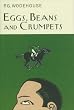 Eggs, Beans And Crumpets (Everyman Wodehouse)