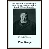 The Memoirs of Paul Kruger: Four Times President of the South African Republic