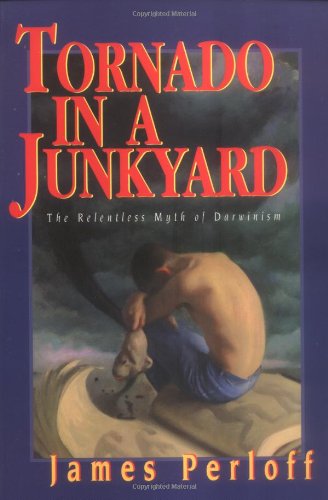 Tornado in a Junkyard: The Relentless Myth of Darwinism
