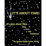 It's About Time!: It's All About Time ...Time, Love, And Tenderness (Paperback)