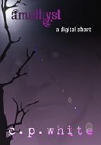 Click to Download Free Kindle Book -> Amethyst (a digital short)